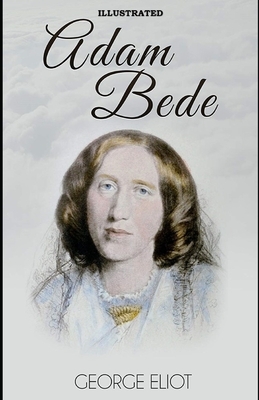 Adam Bede Illustrated by George Eliot