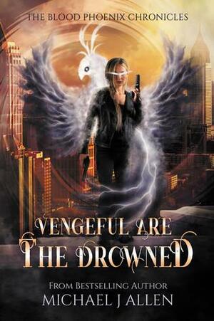 Vengeful are the Drowned by Michael J. Allen