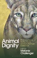 Animal Dignity: Philosophical Reflections on Non-Human Existence by Melanie Challenger