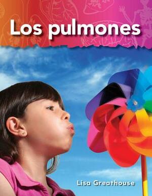 Los Pulmones (Lungs) (Spanish Version) (El Cuerpo Humano (the Human Body)) by Lisa Greathouse