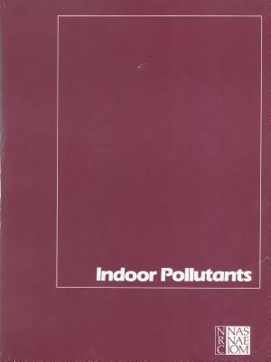 Indoor Pollutants by Division on Earth and Life Studies, Commission on Life Sciences, National Research Council