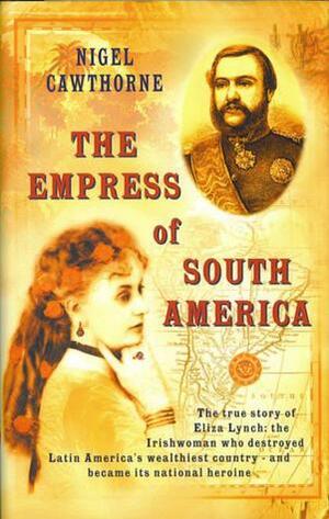 Empress of South America by Nigel Cawthorne