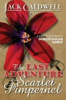 The Last Adventure of the Scarlet Pimpernel by Jack Caldwell