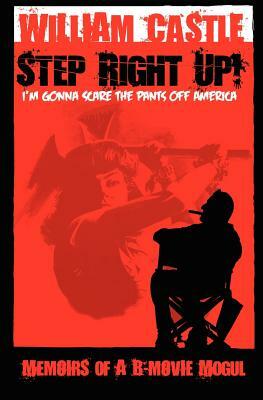 STEP RIGHT UP!...I'm Gonna Scare the Pants Off America by William Castle