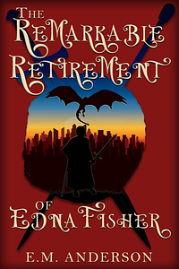 The Remarkable Retirement of Edna Fisher by E.M. Anderson