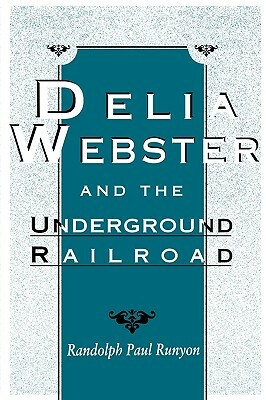 Delia Webster and the Underground Railroad by Randolph Paul Runyon