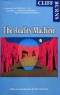 The Reality Machine: Tales Of The Immediate Future by Cliff Burns
