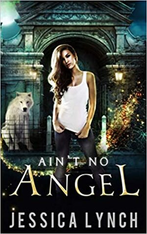 Ain't No Angel by Jessica Lynch