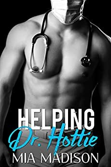 Helping Dr. Hottie by Mia Madison