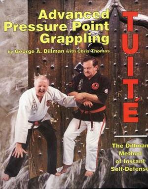 Advanced Pressure Point Grappling by Chris Thomas, George Dillman