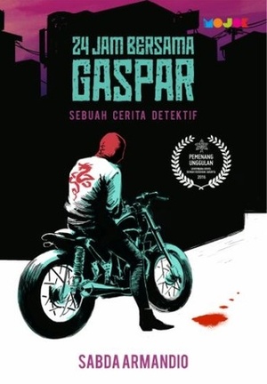 24 Jam Bersama Gaspar: Sebuah Cerita Detektif by Sabda Armandio