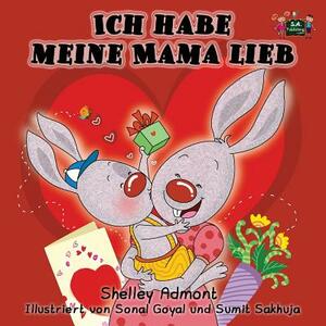 Ich habe meine Mama lieb: I Love My Mom (German Edition) by Kidkiddos Books, Shelley Admont