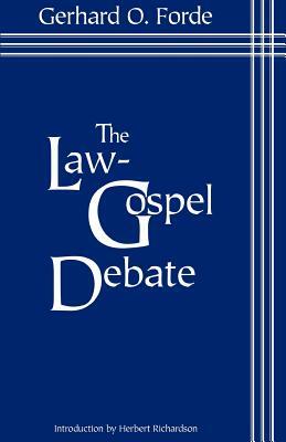 Law Gospel Debate by Gerhard O. Forde