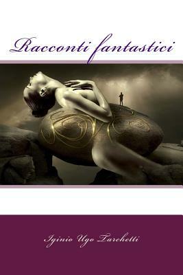 Racconti fantastici by Iginio Ugo Tarchetti