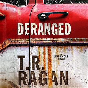 Deranged by T.R. Ragan