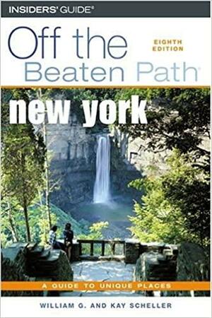 New York Off the Beaten Path by Kay Scheller, William G. Scheller