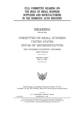 Full committee hearing on the role of small business suppliers and manufacturers in the domestic auto industry by United States House of Representatives, Committee on Small Business (house), United State Congress