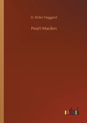 Pearl-Maiden by H. Rider Haggard