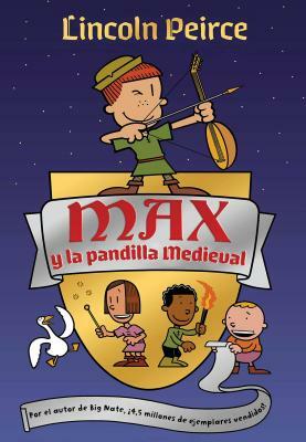 Max y la Pandilla Medieval = Max and the Midknights by Lincoln Peirce