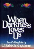 When Darkness Loves Us by Elizabeth Engstrom