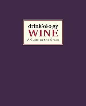 Drinkology: Wine: A Guide to the Grape by James Waller