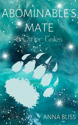 Abominable's Mate & Other Tales by Anna Bliss