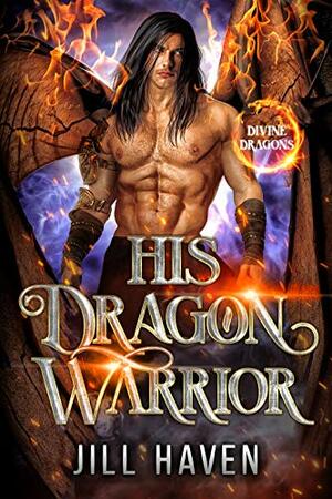 His Dragon Warrior by Jill Haven