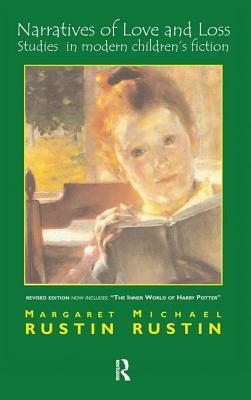 Narratives of Love and Loss: Studies in Modern Children's Fiction by Michael Rustin, Margaret Rustin