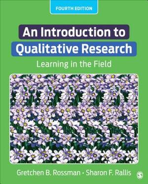 Learning in the Field: An Introduction to Qualitative Research by Gretchen B. Rossman, Sharon F. Rallis