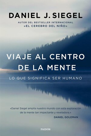 Viaje al centro de la mente : lo que significa ser humano by Daniel J. Siegel