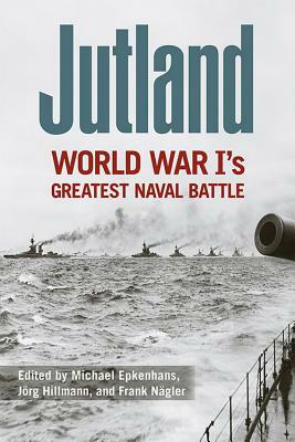 Jutland: World War I's Greatest Naval Battle by 