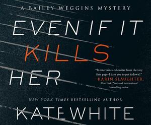 Even If It Kills Her by Kate White