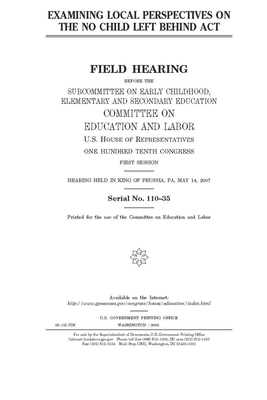 Examining local perspectives on the No Child Left Behind Act by United S. Congress, Committee on Education and Labo (house), United States House of Representatives