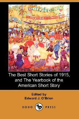 The Best Short Stories of 1915, and the Yearbook of the American Short Story by Edward Joseph Harrington O'Brien