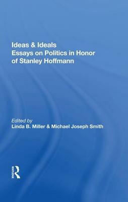 Ideas & Ideals: Essays on Politics in Honor of by Stanley Hoffmann