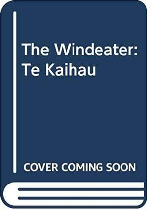 The Windeater: Te Kaihau by Keri Hulme