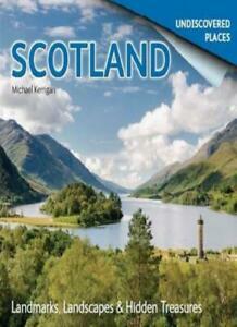 Scotland Undiscovered: Landmarks, Landscapes & Hidden Places by Michael Kerrigan