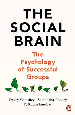 The Social Brain: The Psychology of Successful Groups by Tracey Camilleri