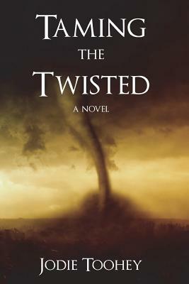 Taming the Twisted: Large Print by Jodie Toohey