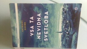 Vsa ta nevidna svetloba by Anthony Doerr, Alenka Moder Saje