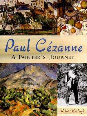 Paul Cezanne: A Painter's Journey by Robert Burleigh