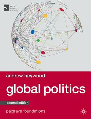 Global Politics by Andrew Heywood