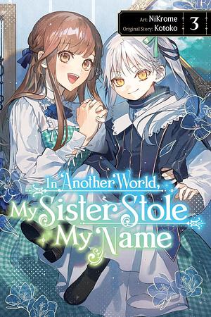 In Another World, My Sister Stole My Name, Vol. 3  by Kotoko