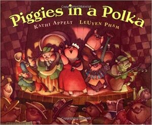 Piggies in a Polka by Kathi Appelt