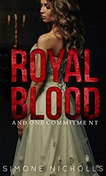 Royal Blood and One Commitment : Book One by Simone Nicholls