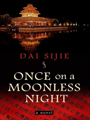 Once on a Moonless Night by Dai Sijie, Adriana Hunter