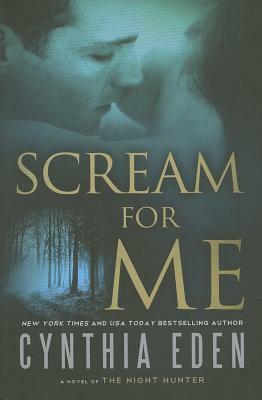 Scream for Me: A Novel of the Night Hunter by Cynthia Eden