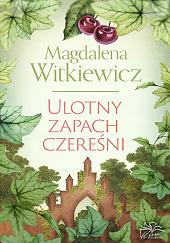 Ulotny zapach czereśni by Magdalena Witkiewicz