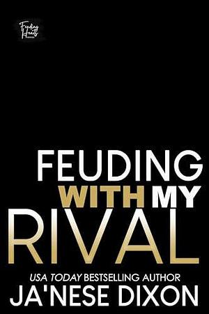 Feuding with My Rival by Ja'Nese Dixon, Ja'Nese Dixon