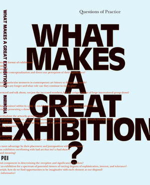 What Makes a Great Exhibition? by Paula Marincola